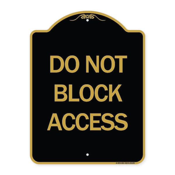 Signmission Designer Series Sign-Do Not Block Access, Black & Gold Aluminum Sign, 18" x 24", BG-1824-24189 A-DES-BG-1824-24189 - main